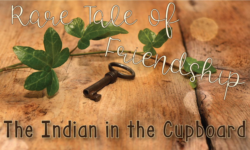 Rare Tale of Friendship: The Indian in the Cupboard