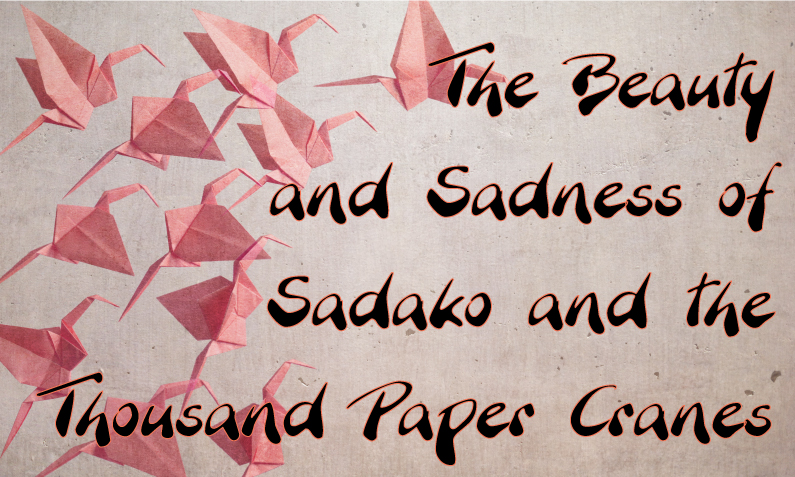Teaching Empathy and Resilience through Sadako and the Thousand Paper Cranes