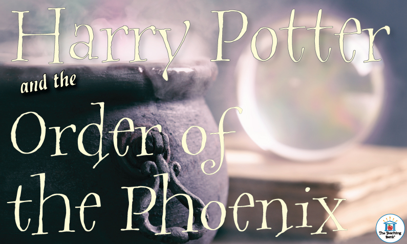 Harry Potter and the Order of the Phoenix: Engaging Classroom Activities That Build Critical Thinking