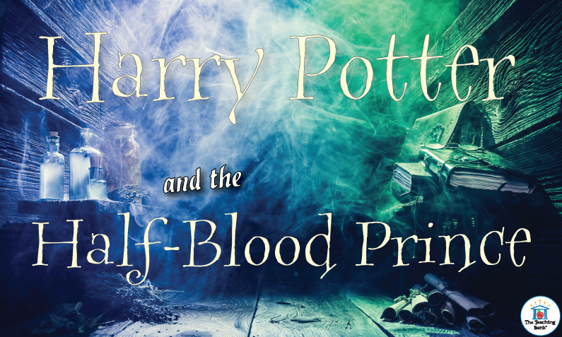 Harry Potter and the Half-Blood Prince in the Classroom: Engaging Activities, Critical Thinking, and Reading Skills