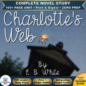 Product cover graphic reading Charlotte's Web By E. B. White in cursive script, featuring a spider on a web framed against a silhouette of a barn roof and blue sky, with badges for 160+ page unit, print and digital, zero prep, and Works with Google Drive.