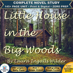 Product cover graphic reading Little House in the Big Woods By Laura Ingalls Wilder, featuring a rustic wooden log cabin in a pine forest, with badges for 145+ page unit, print and digital, zero prep, and Works with Google Drive.