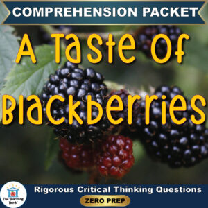 Cover image for A Taste of Blackberries Comprehension Packet by The Teaching Bank, featuring ripe blackberries on the vine, with text reading "Rigorous Critical Thinking Questions" and "ZERO PREP".