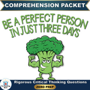 Cover image for Be a Perfect Person in Just Three Days Comprehension Packet by The Teaching Bank, featuring a cartoon broccoli character flexing its muscles, with text reading "Rigorous Critical Thinking Questions" and "ZERO PREP".