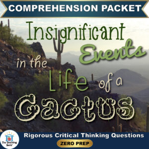 Cover image for Insignificant Events in the Life of a Cactus Comprehension Packet by The Teaching Bank, featuring a desert landscape with saguaro cacti and distant mountains, with text reading "Rigorous Critical Thinking Questions" and "ZERO PREP".