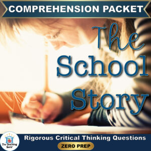Cover image for The School Story Comprehension Packet by The Teaching Bank, featuring a young girl bent over writing attentively on paper, with text reading "Rigorous Critical Thinking Questions" and "ZERO PREP".