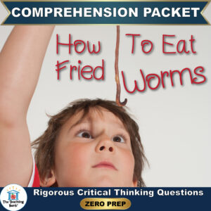 Cover image for How to Eat Fried Worms Comprehension Packet by The Teaching Bank, featuring a child looking upward with wide eyes at a worm dangling from above, with text reading "Rigorous Critical Thinking Questions" and "ZERO PREP".